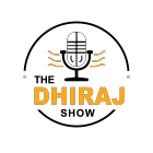 The Dhiraj Show
